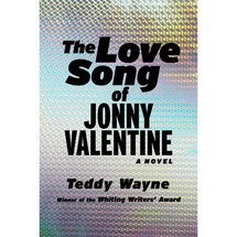 The Love Song for Jonny Valentine: A Novel by Teddy Wayne