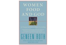 Women, Food, and God: An Unexpected Path to Almost Everything by Geneen Roth