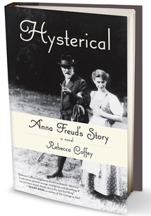Hysterical: Anna Freud's Story by Rebecca Coffey