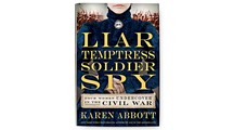 Liar, Temptress, Soldier, Spy by Karen Abbott