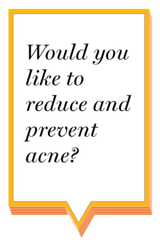 Would you like to reduce and prevent acne?