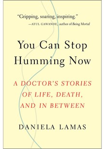 You Can Stop Humming Now: A Doctor's Stories of Life, Death and In Between