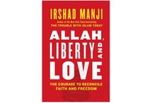 Allah, Liberty, and Love: The Courage to Reconcile Faith and Freedom