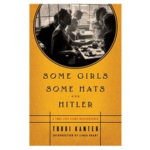 Some Girls, Some Hats and Hitler by Trudi Kanter