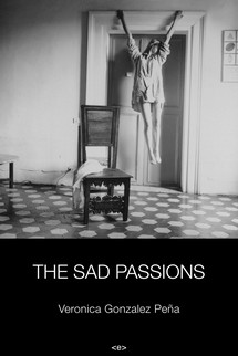 The Sad Passions by Veronica Gonzalez Pena