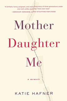 Mother Daughter Me: A Memoir