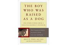 The Boy Who Was Raised as a Dog by Bruce Perry