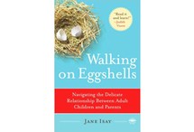 Walking on Eggshells: Navigating the Delicate Relationship Between Adult Children and Parents  by Jane Isay