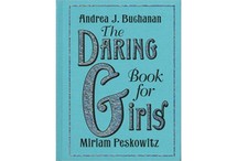 The Daring Book for Girls by Andrea J Buchanan and Miriam Peskowitz