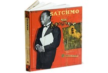 Satchmo: The Wonderful World and Art of Louis Armstrong by Steven Brower