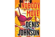 Nobody Move by Denis Johnson