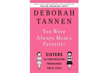 You Were Always Mom's Favorite! Sisters in Conversation Throughout Their Lives by Deborah Tannen