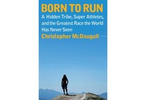 Born to Run: A Hidden Tribe, Superathletes, and the Greatest Race the World Has Never Seen  by Christopher McDougall