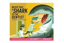 Never Take a Shark to the Dentist (and Other Things Not to Do) by Judi Barrett