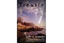 Trouble by Gary D. Schmidt
