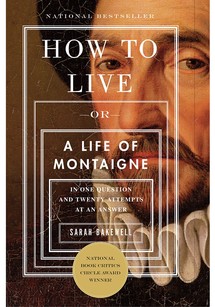 How to Live: A Life of Montaigne