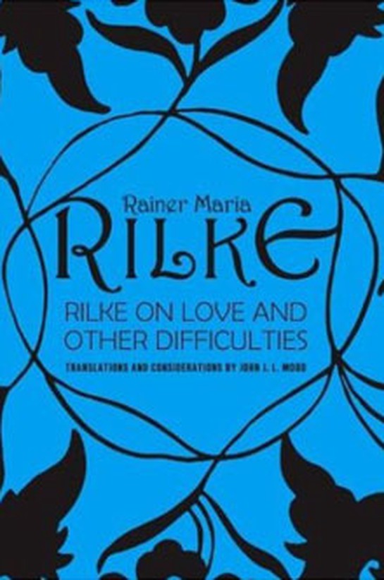 Rilke on Love and Other Difficulties by Rainer Maria Rilke