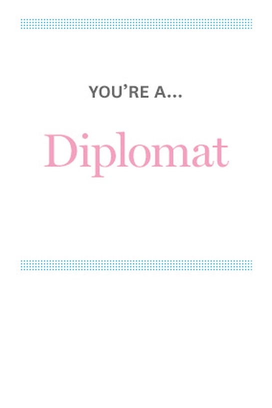 You're a Diplomat