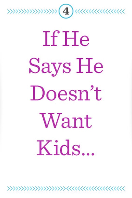 if he says he doesn't want kids...