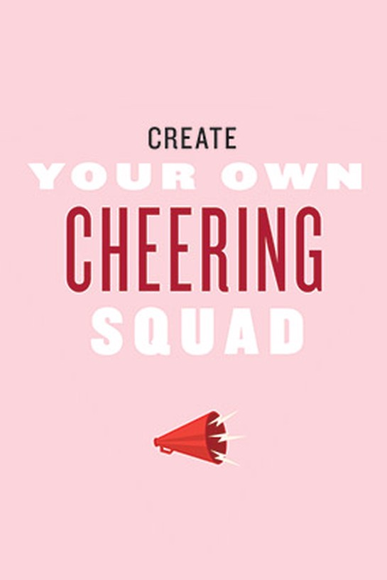 Create your own cheering squad.