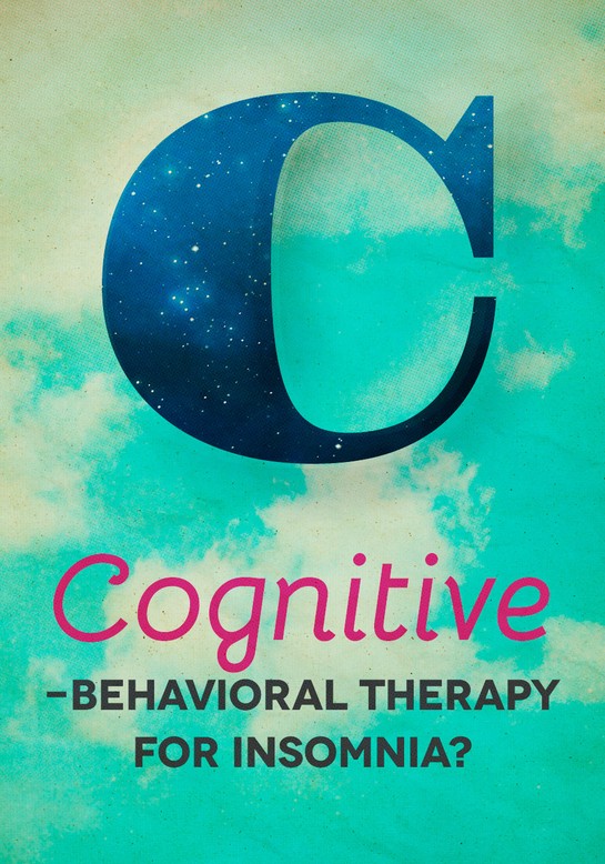Cognitive-Behavioral Therapy...for Insomnia?
