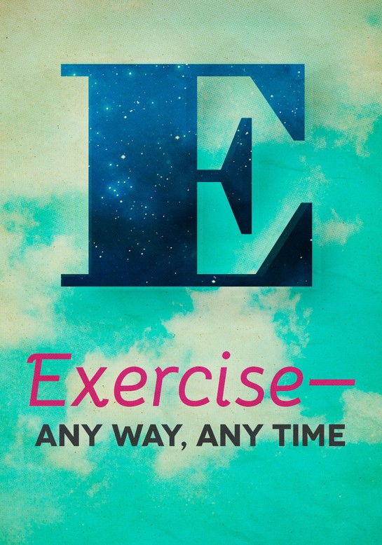 Exercise&mdash;Any Way, Any Time