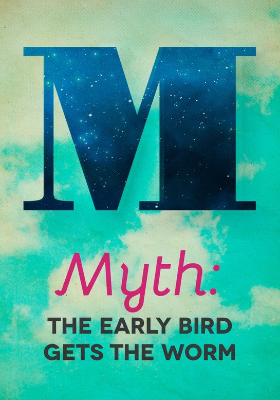 Myth: The Early Bird Gets the Worm