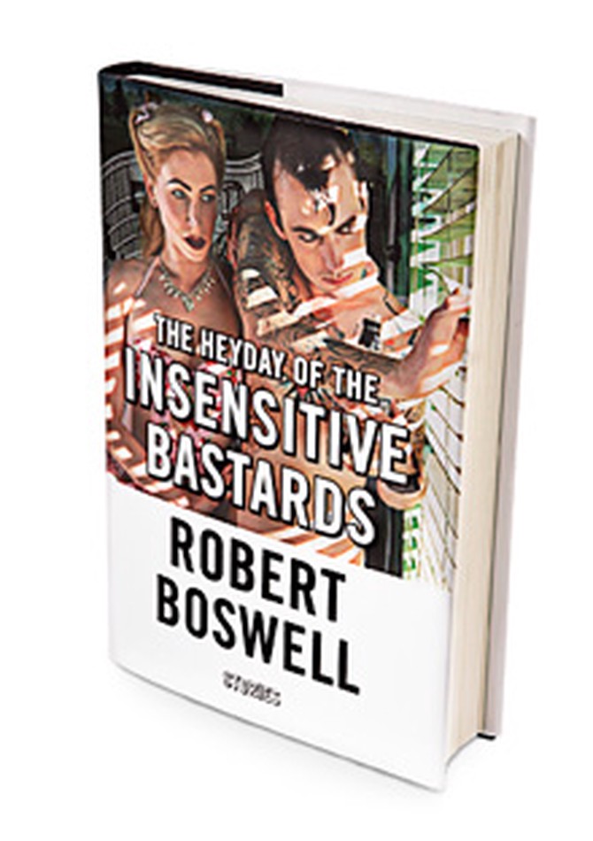 The Heyday of the Insensitive Bastards by Robert Boswell