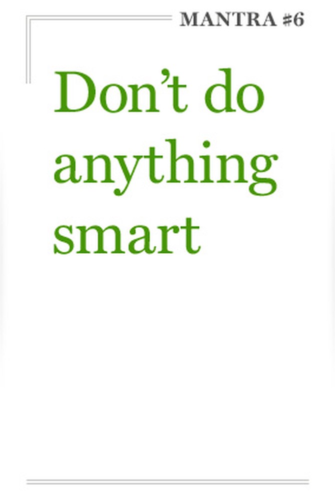 Don't do anything smart