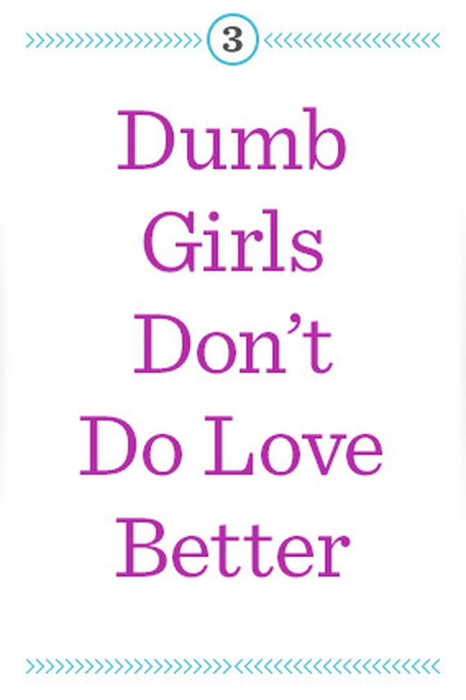 dumb girls don't do love better