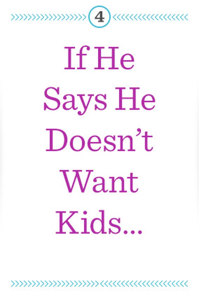 if he says he doesn't want kids...