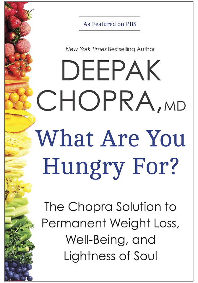 best dieting advice from deepak chopra what aer you hungry foor