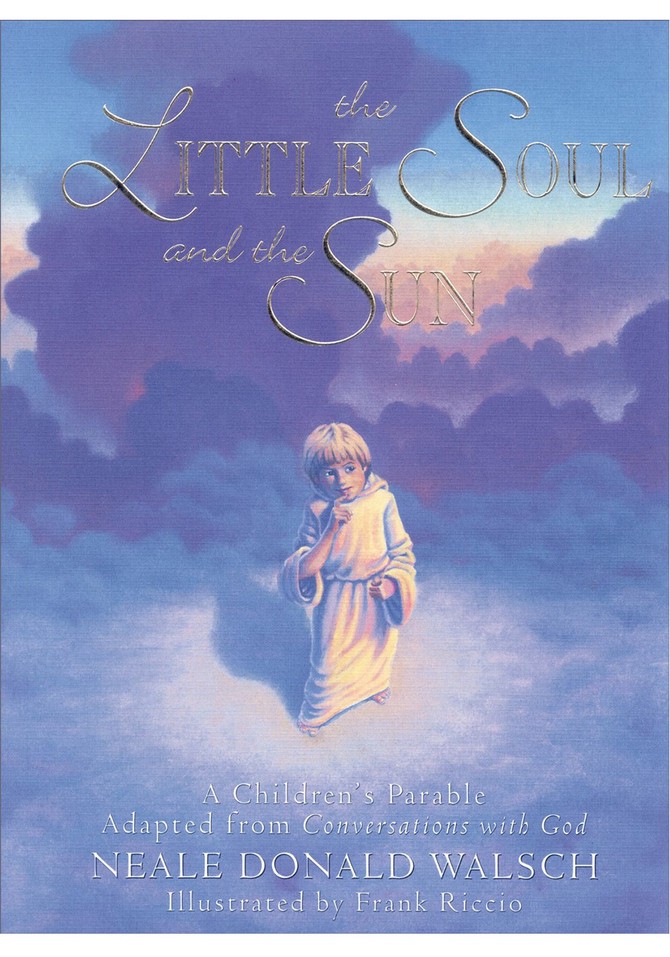 "The Little Soul and the Sun," by Neale Donald Walsch