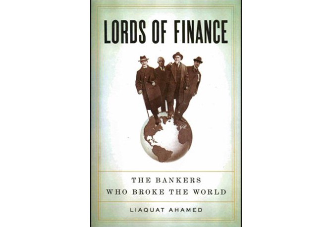 Lords of Finance: The Bankers Who Broke the World by Liaquat Ahamed